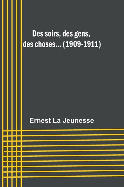Des soirs, des gens, des choses... (1909-1911)