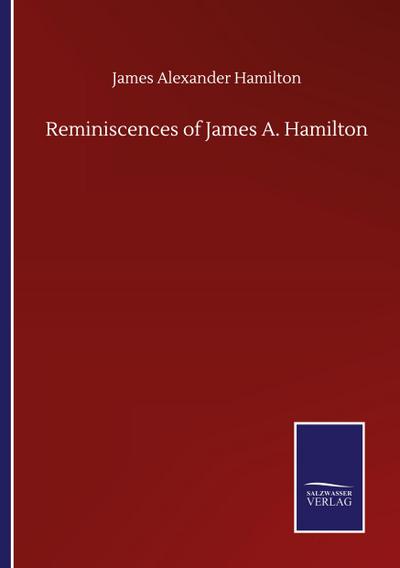 Reminiscences of James A. Hamilton
