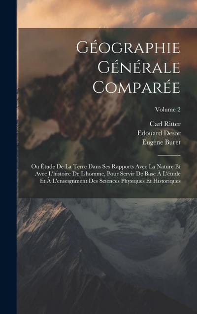 Géographie Générale Comparée: Ou Étude De La Terre Dans Ses Rapports Avec La Nature Et Avec L’histoire De L’homme, Pour Servir De Base À L’étude Et