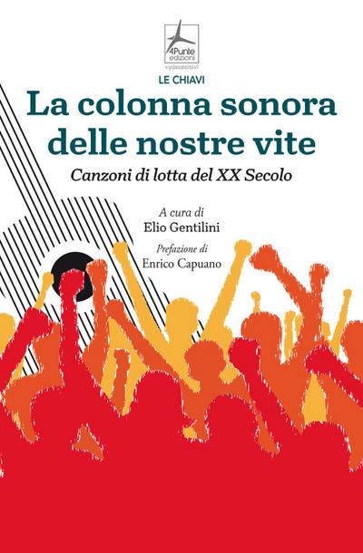 La colonna sonora delle nostre vite. Canzoni di lotta del XX Secolo