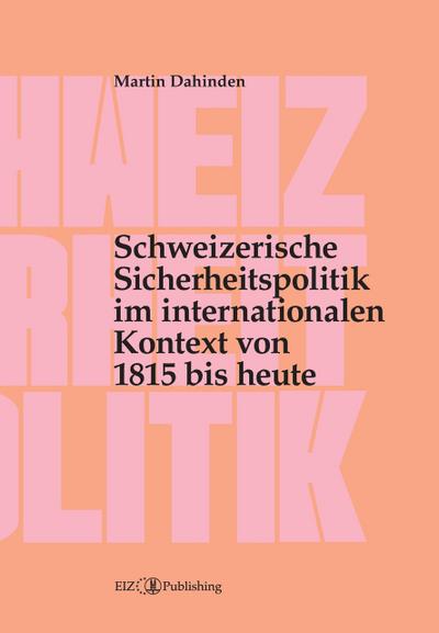 Schweizerische Sicherheitspolitik im internationalen Kontext von 1815 bis heute