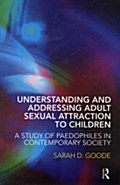 Understanding and Addressing Adult Sexual Attraction to Children - Sarah D. Goode