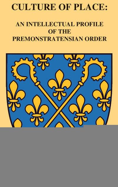 Culture of Place: An Intellectual Profile of the Premonstratensian Order 1/2