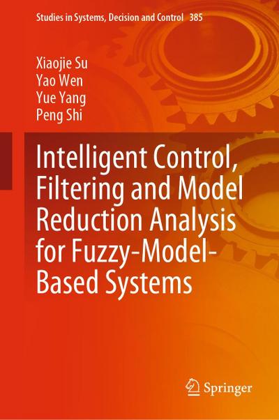 Intelligent Control, Filtering and Model Reduction Analysis for Fuzzy-Model-Based Systems
