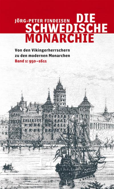 Die schwedische Monarchie - Von den Vikingerherrschern zu den modernen Monarchen