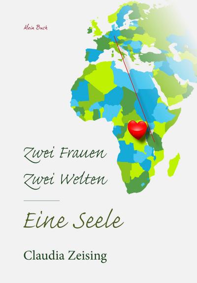 Zwei Frauen - Zwei Welten - Eine Seele