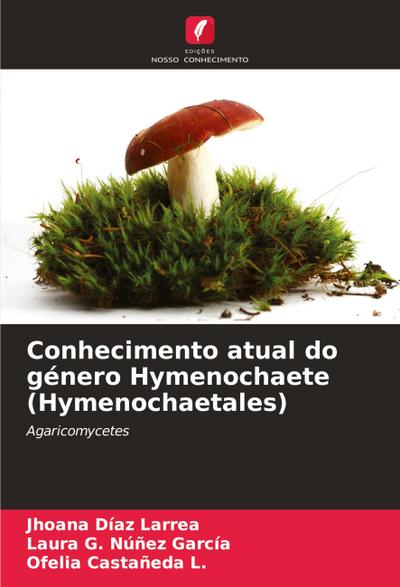 Conhecimento atual do género Hymenochaete (Hymenochaetales)