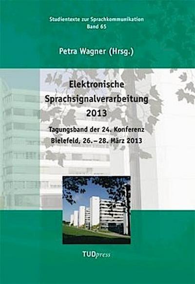 Elektronische Sprachsignalverarbeitung 2013. Tagungsband der 24. Konferenz Bielefeld, 26. - 28. März 2013