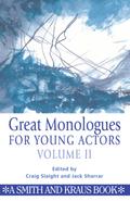 Great Monologues for Young Actors Volume II