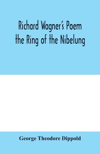 Richard Wagner’s poem the Ring of the Nibelung