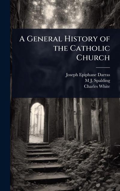 A General History of the Catholic Church