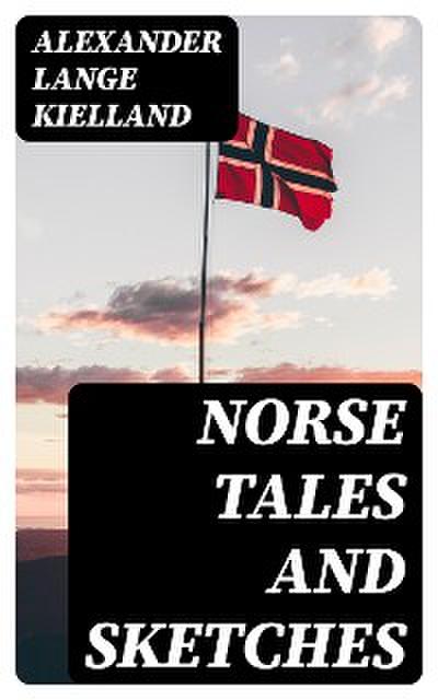 Norse Tales and Sketches