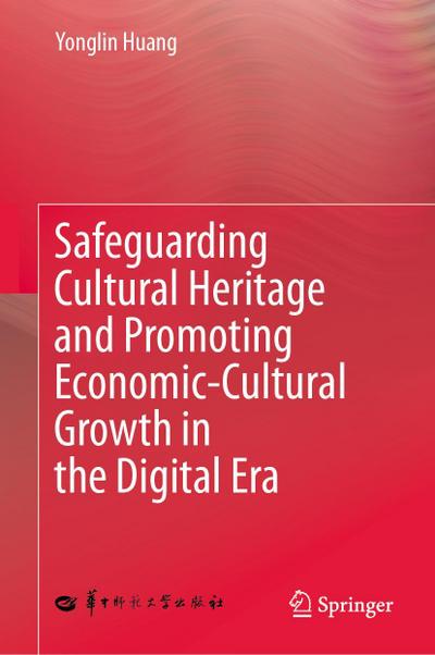 Safeguarding Cultural Heritage and Promoting Economic-Cultural Growth in the Digital Era