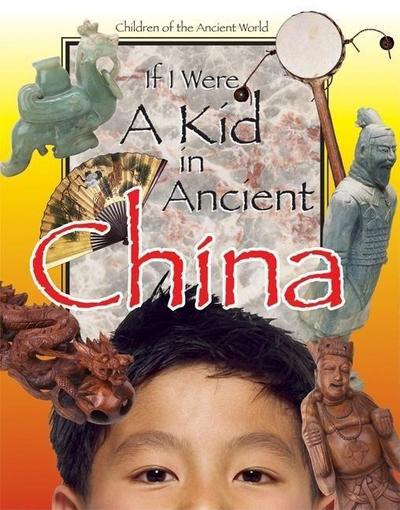 Cobblestone Publishing: If I Were a Kid in Ancient China