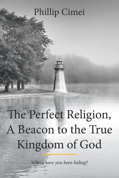 The Perfect Religion, A Beacon to the True Kingdom of God