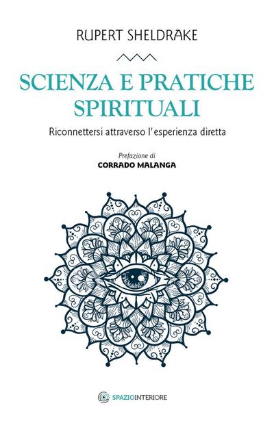 Scienza e pratiche spirituali. Riconnettersi attraverso l’esperienza diretta