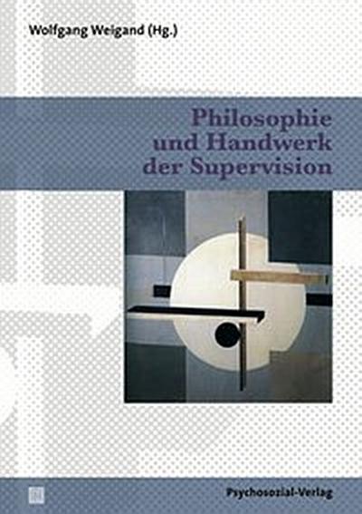 Philosophie und Handwerk der Supervision