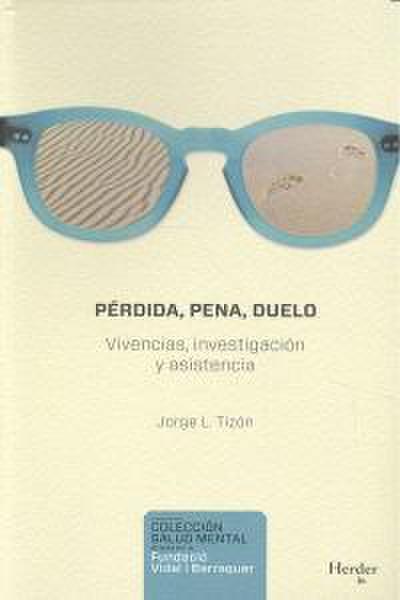 Pérdida, pena, duelo : vivencia, investigación y asistencia