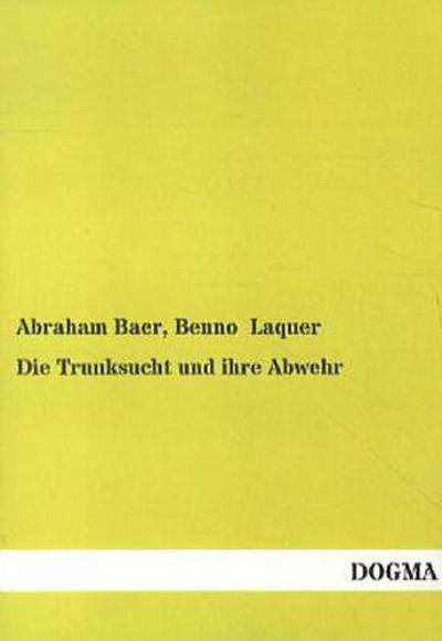Die Trunksucht und ihre Abwehr