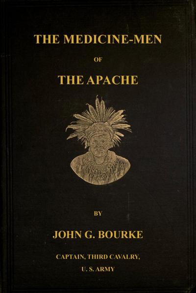 The Medicine-Men of the Apache; Ninth Annual Bureau Of Ethnology Report: 1888