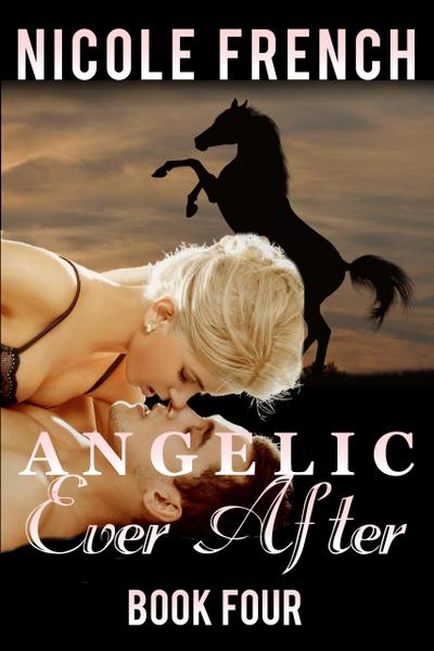 Angelic Ever After (Angelic Series, #4)