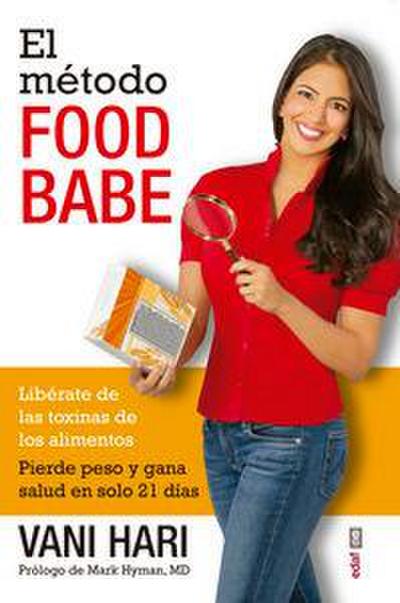 El método Food Babe : libérate de las toxinas de los alimentos : pierde peso y gana salud en solo 21 días