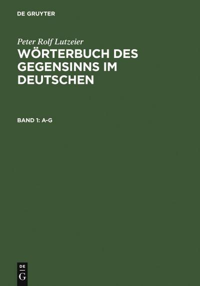 Wörterbuch des Gegensinns im Deutschen A-G