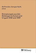 Erinnerungen aus den Feldzügen in Italien und Ungarn 1848 und 1849