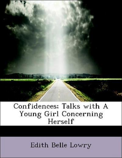 Confidences; Talks with a Young Girl Concerning Herself