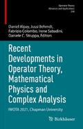 Recent Developments in Operator Theory, Mathematical Physics and Complex Analysis