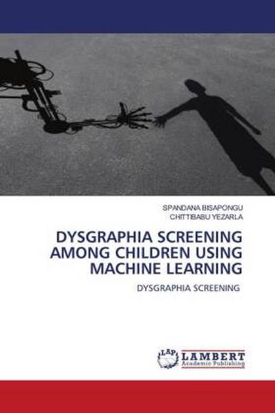 DYSGRAPHIA SCREENING AMONG CHILDREN USING MACHINE LEARNING
