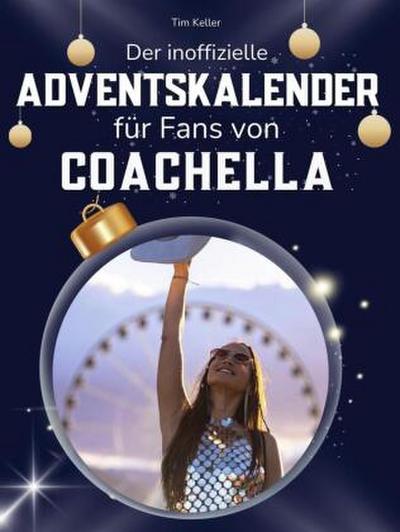 Der inoffizielle Adventskalender für Fans von Coachella