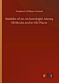 Rambles of An Archaeologist Among Old Books and in