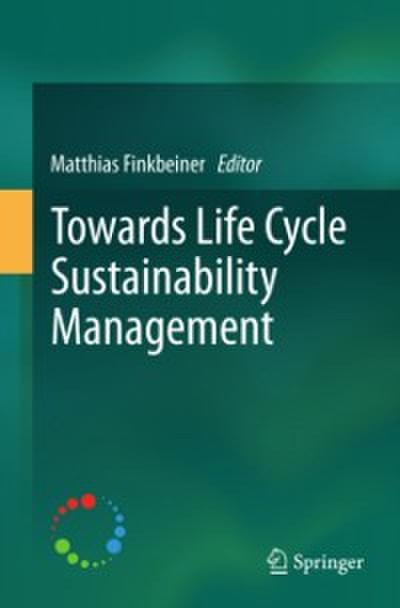 Towards Life Cycle Sustainability Management