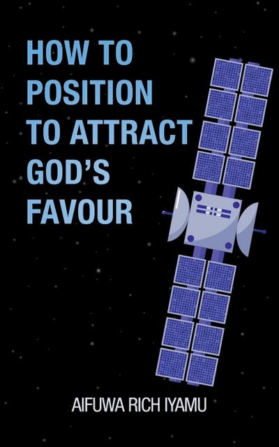 How to Position to Attract God’S Favour