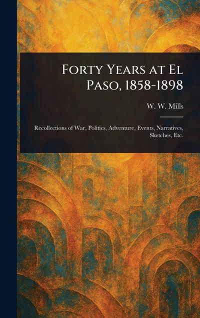 Forty Years at El Paso, 1858-1898