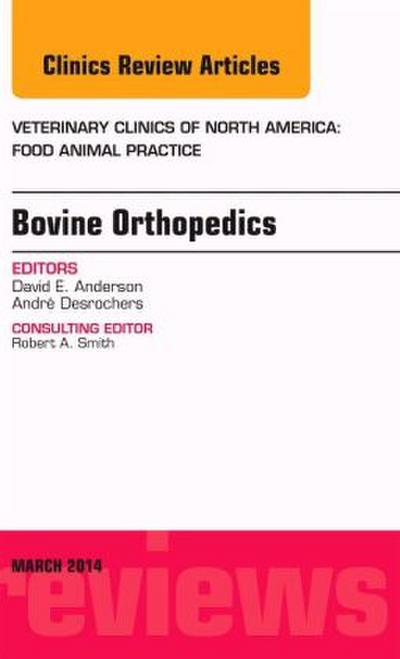 Bovine Orthopedics, an Issue of Veterinary Clinics of North America: Food Animal Practice