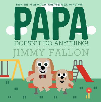 Papa Doesn’t Do Anything! (But Love You)
