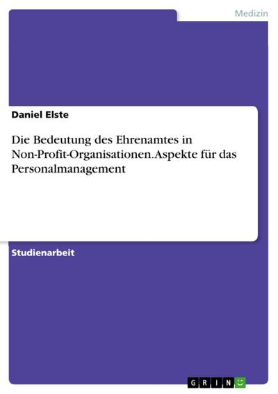 Die Bedeutung des Ehrenamtes in Non-Profit-Organisationen - Aspekte für das Personalmanagement