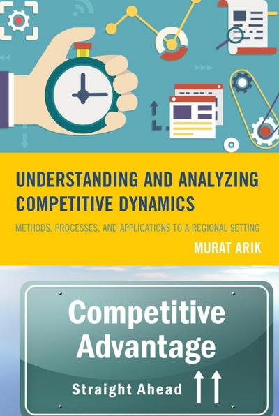 Arik, M: Understanding and Analyzing Competitive Dynamics