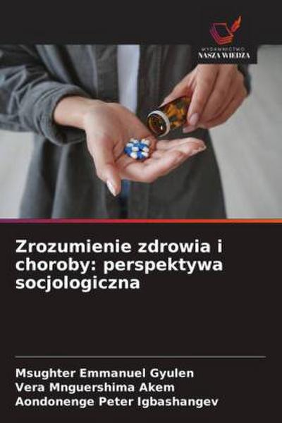 Zrozumienie zdrowia i choroby: perspektywa socjologiczna