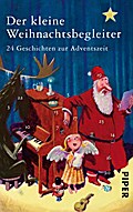 Der kleine Weihnachtsbegleiter: 24 Geschichten zur Adventszeit