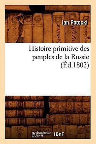 Histoire Primitive Des Peuples de la Russie, (Éd.1802)