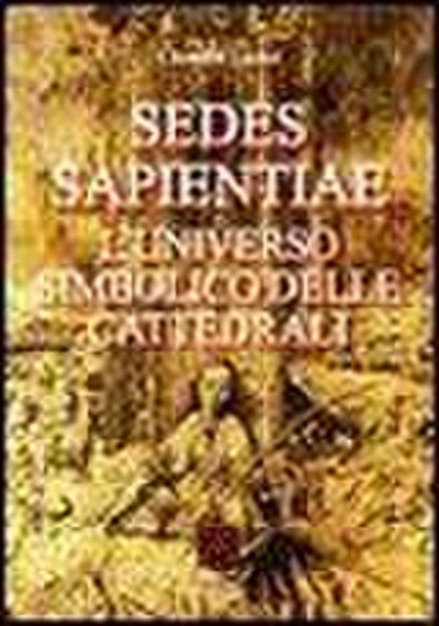 Sedes sapientiae. L’universo simbolico delle cattedrali