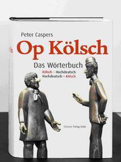 Op Kölsch. Das Wörterbuch