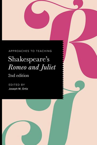 Approaches to Teaching Shakespeare’s Romeo and Juliet