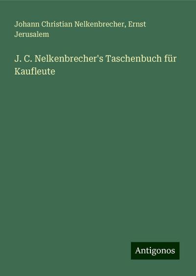 Nelkenbrecher, J: J. C. Nelkenbrecher’s Taschenbuch für Kauf