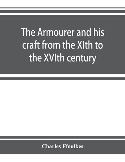 The armourer and his craft from the XIth to the XVIth century