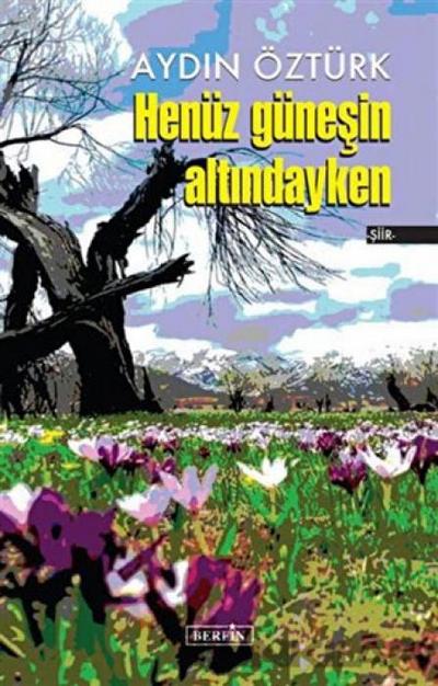 Henüz Günesin Altindayken