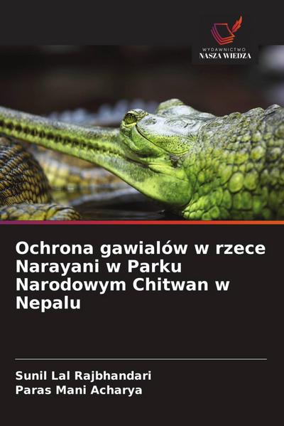 Ochrona gawialów w rzece Narayani w Parku Narodowym Chitwan w Nepalu